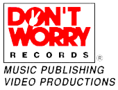 Don't Worry Records — Music Publishing · Video Productions